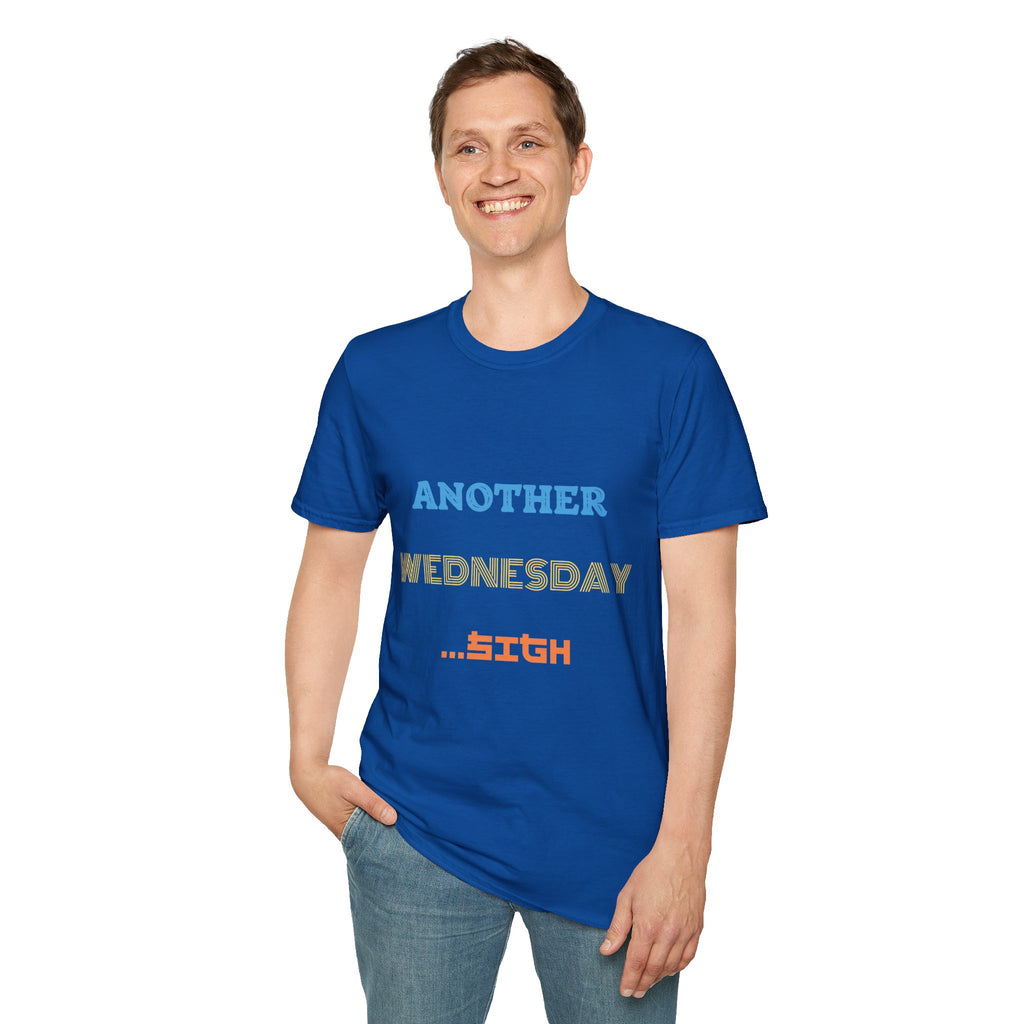 Another Wednesday T-Shirt | Funny Weekday Humor Tee for the Chronically Employed