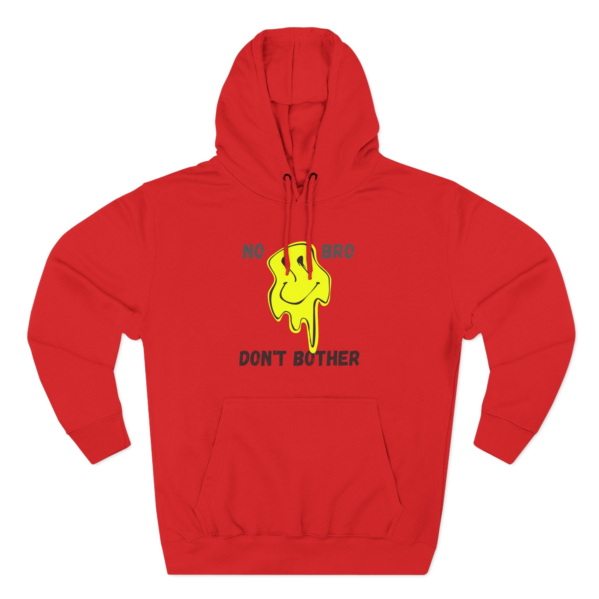 No Bro, Don't Bother Hoodie | Melting Smile Graphic Fleece Pullover