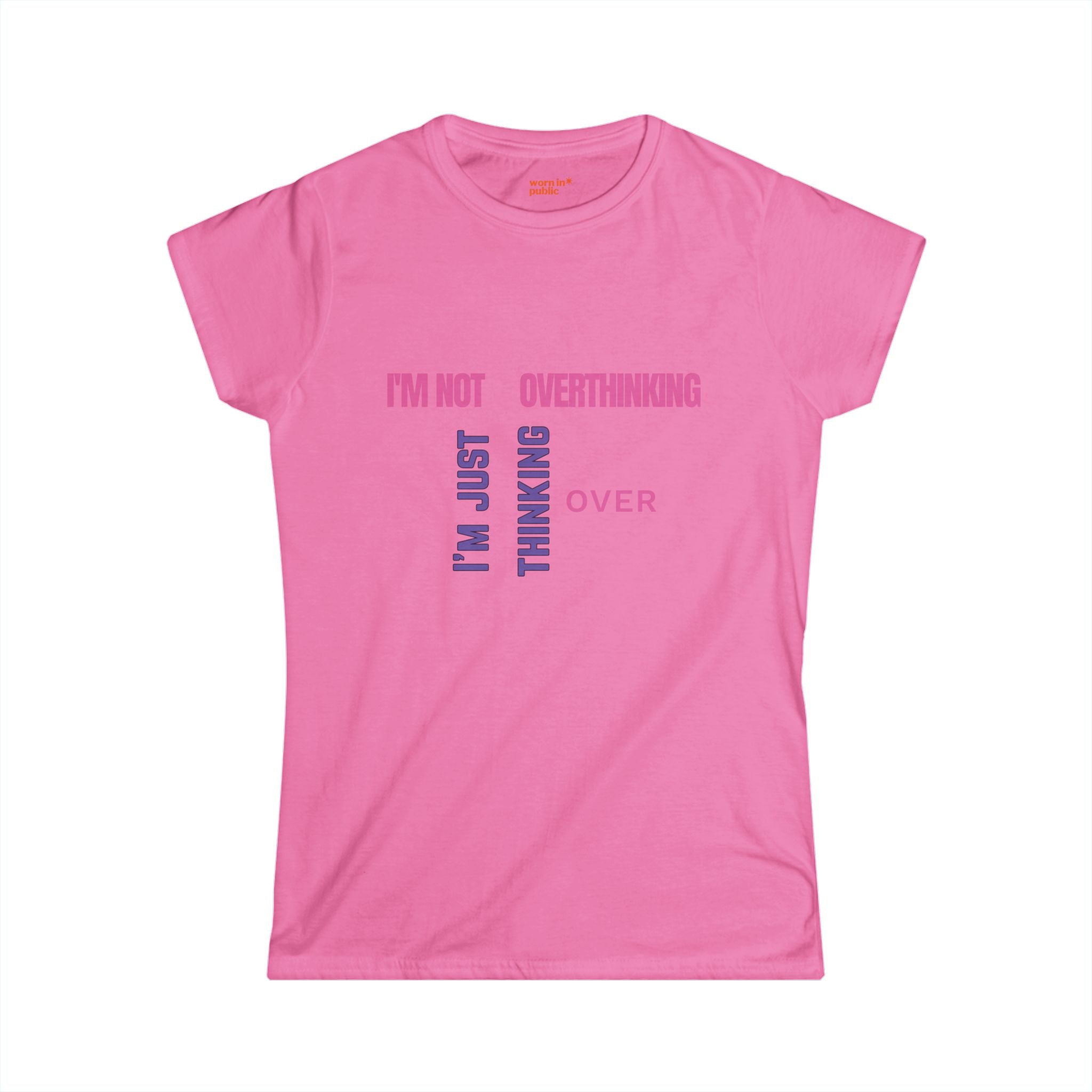 I'm Not Overthinking, I'm Just Thinking Over T-Shirt | Funny Women's Graphic Tee