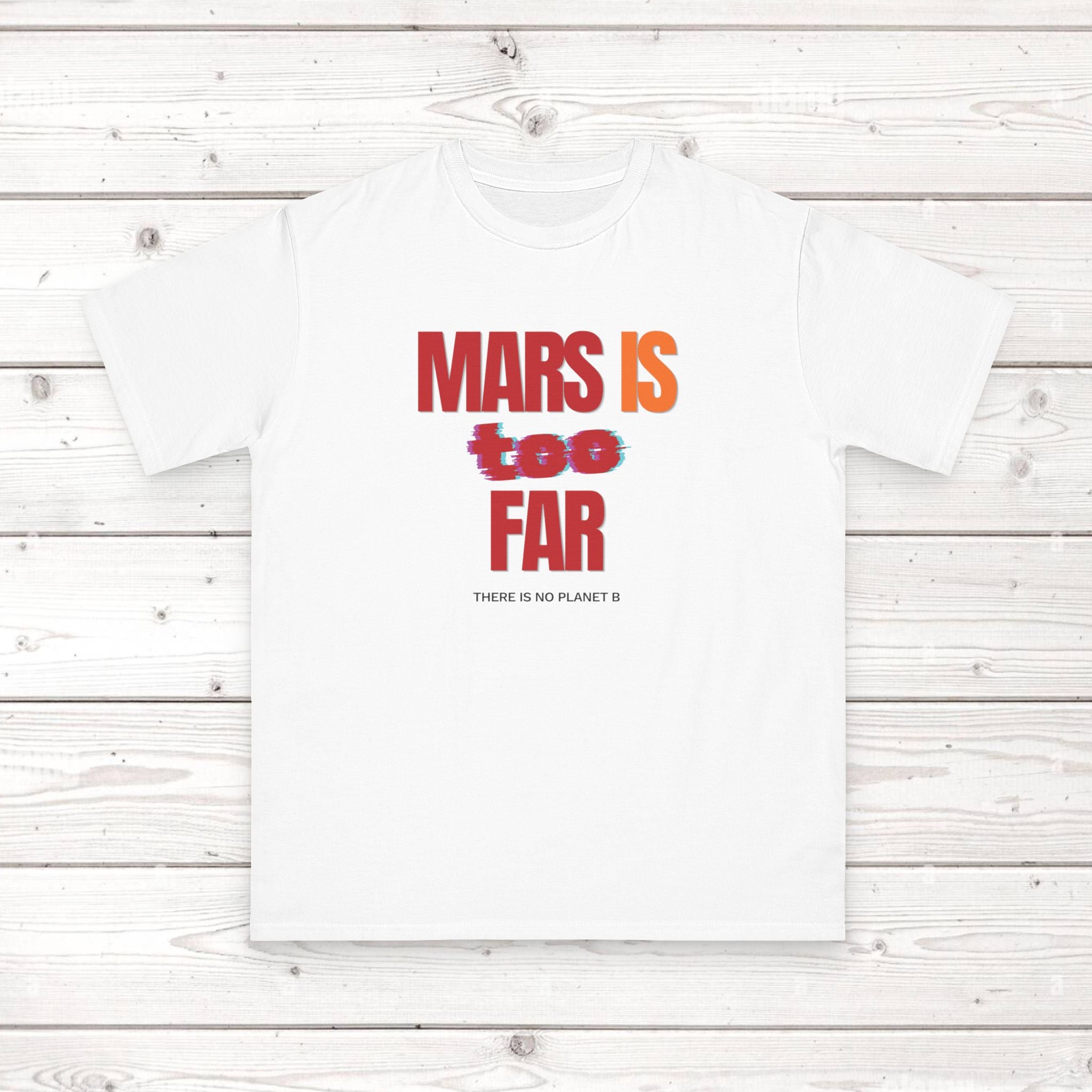 Mars Is Too Far ORGANIC T-Shirt — Retro Space Graphic Tee