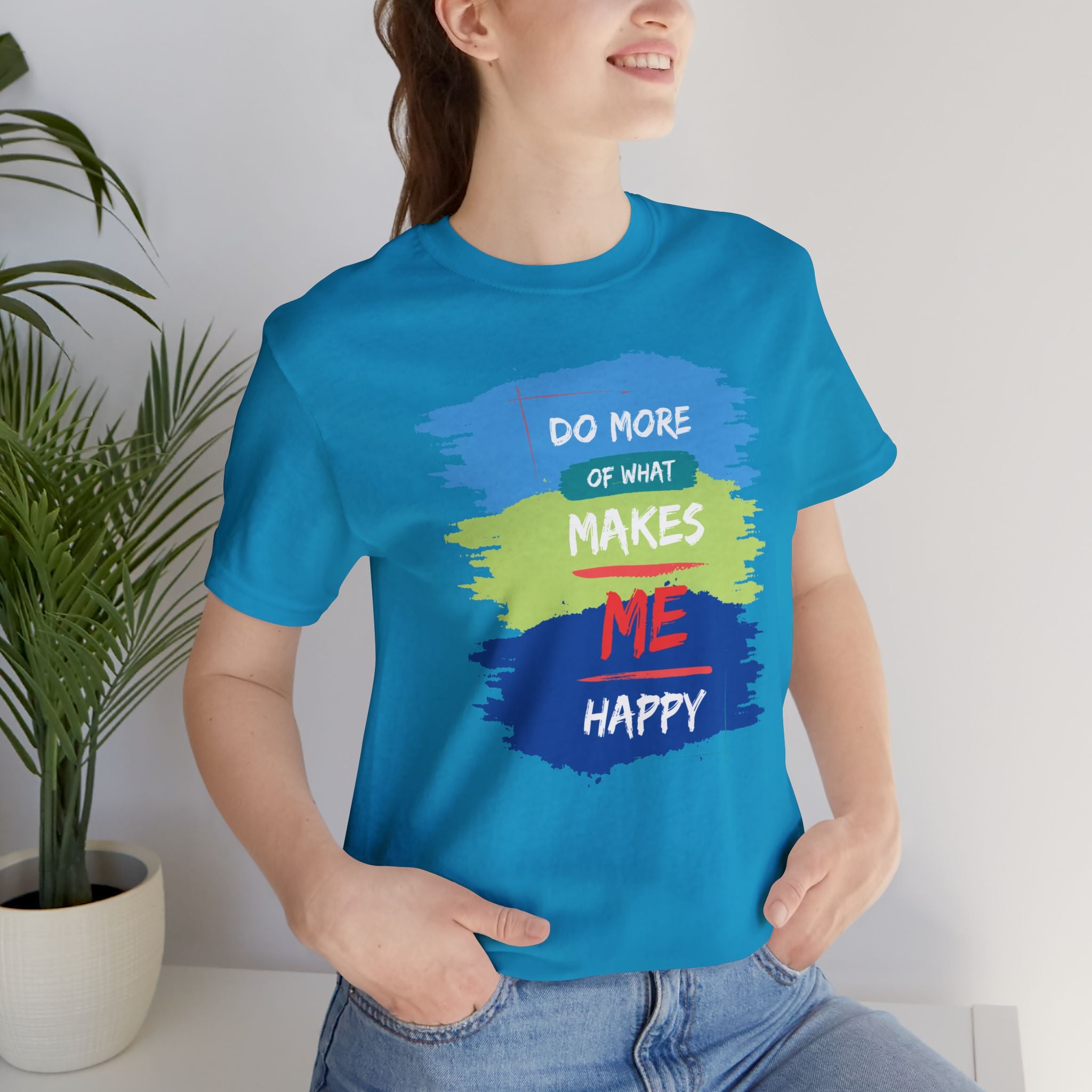 Do More of What Makes Me Happy Unisex T-Shirt | Positive Mindset Graphic Tee