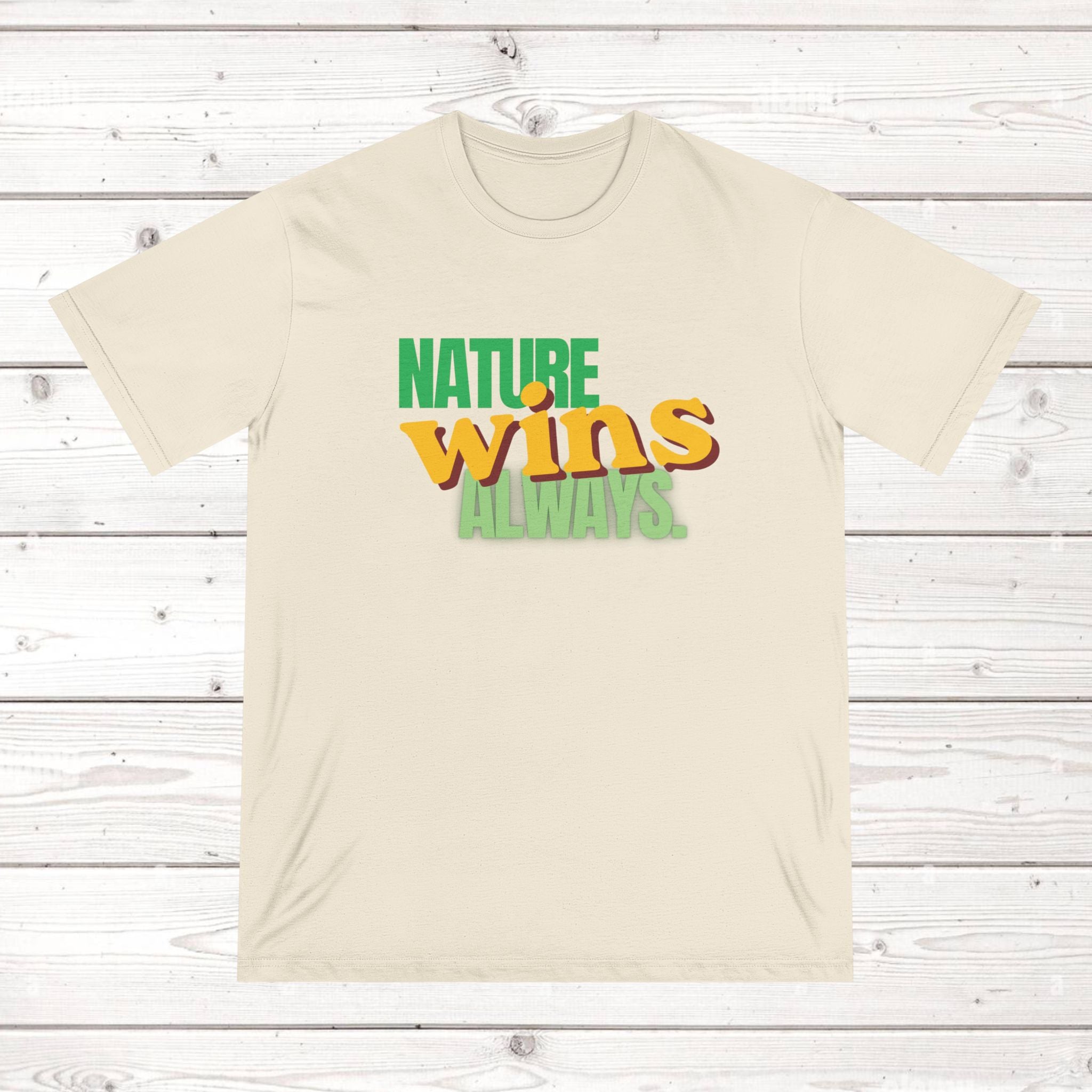Nature Wins Always ORGANIC T-Shirt | Bold Nature Graphic Tee