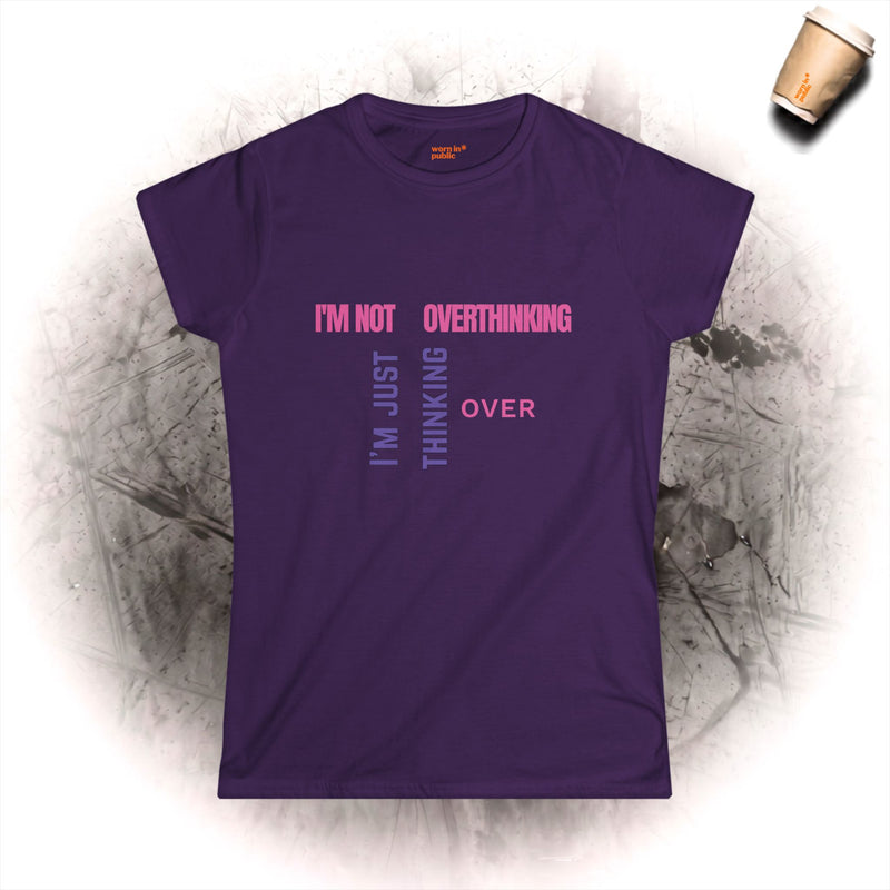 Ich denke nicht zu viel nach, ich denke nur noch einmal nach T-Shirt | Lustiges Damen-Grafik-Tee