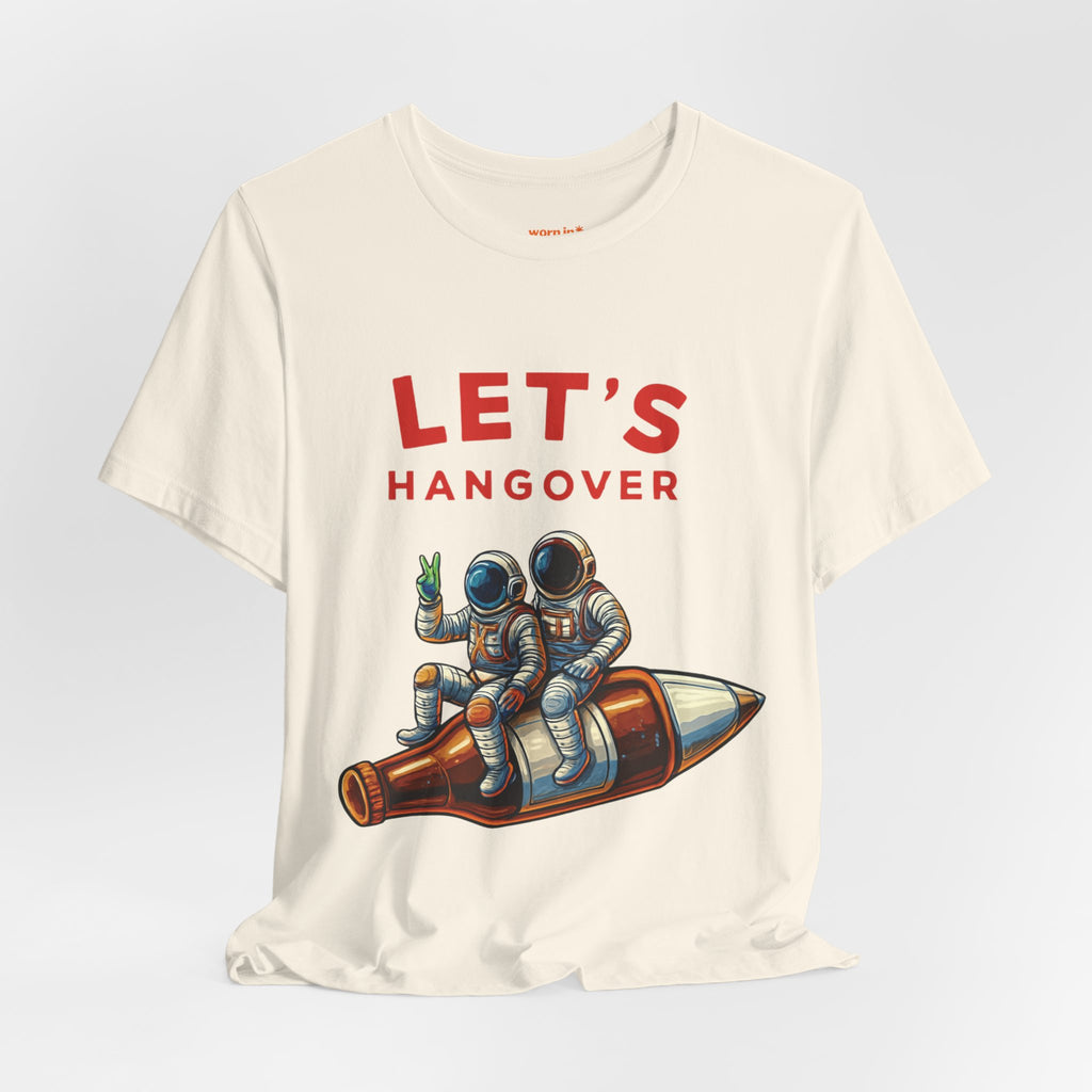 Let's Hangover Astronaut T-Shirt | Funny Space Beer Drinking Graphic Tee