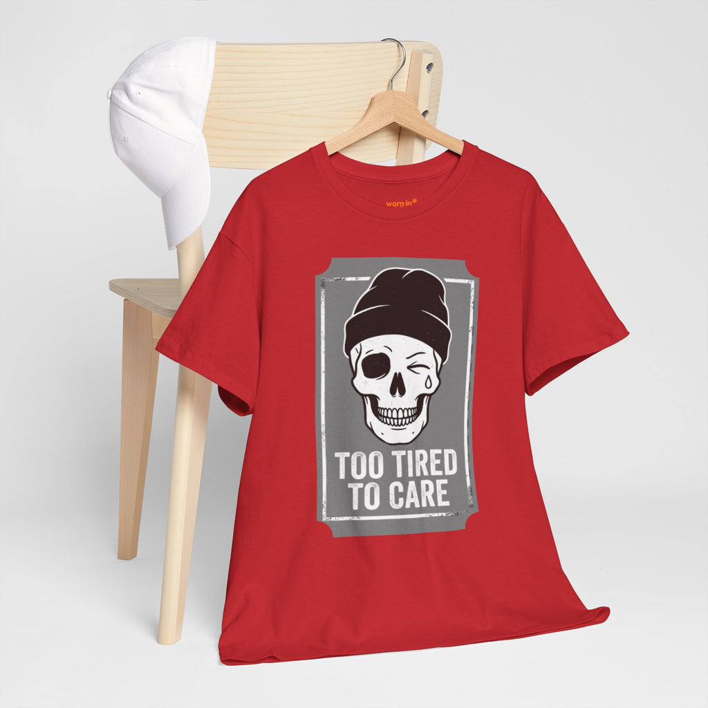 Too Tired To Care Skull T-Shirt | Funny Sarcastic Graphic Tee for the Exhausted