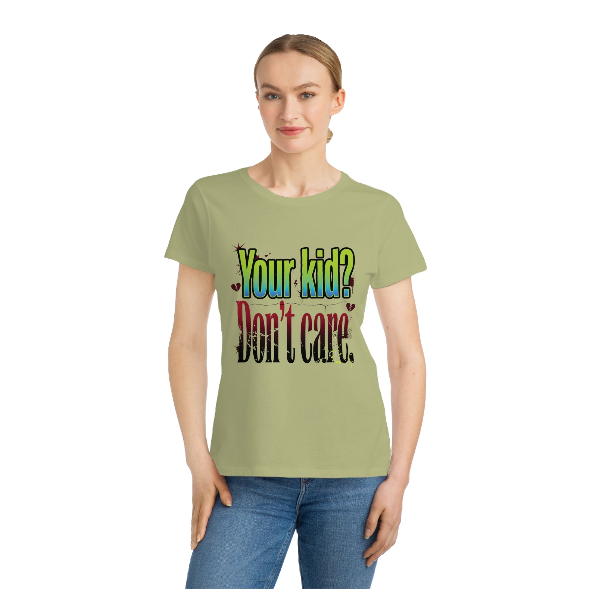 Women's ORGANIC T-Shirt "Your Kid? Don't Care" – Funny Sarcastic Mom Tee