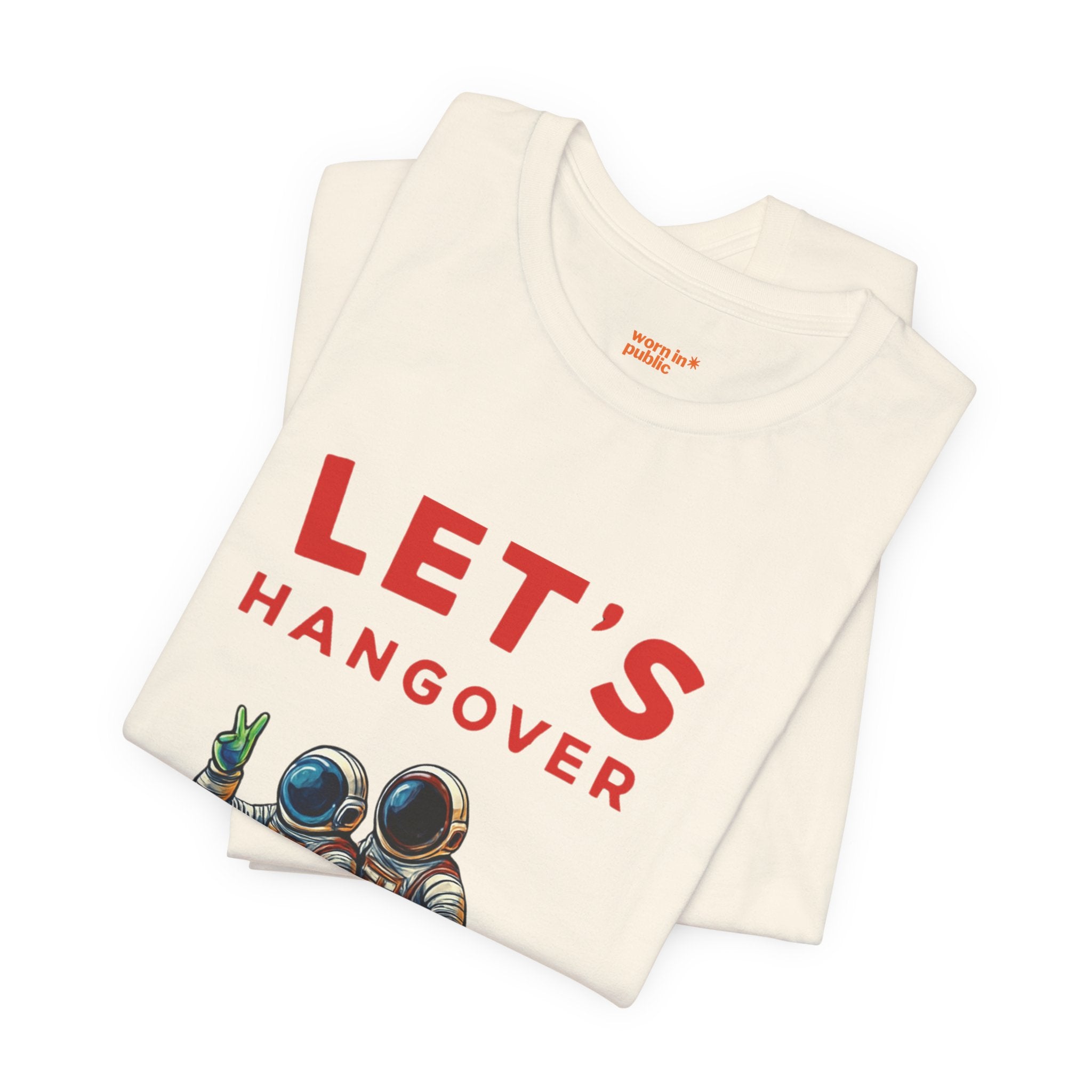 Let's Hangover Astronaut T-Shirt | Funny Space Beer Drinking Graphic Tee