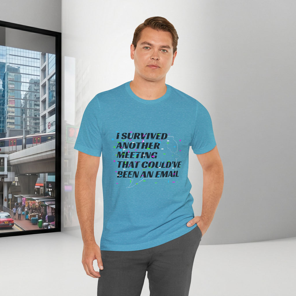 I Survived Another Meeting That Could've Been an Email T-Shirt | Funny Office Humor Tee