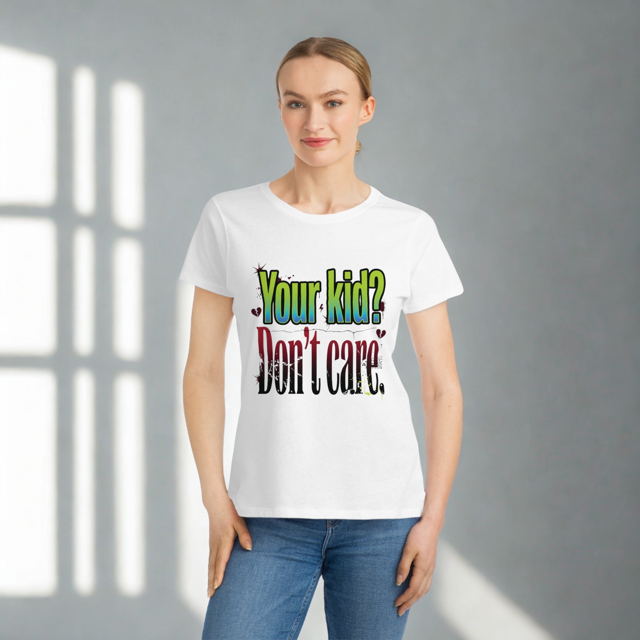 Your Kid? Don't Care | Funny Sarcastic Women's Organic Graphic Tee