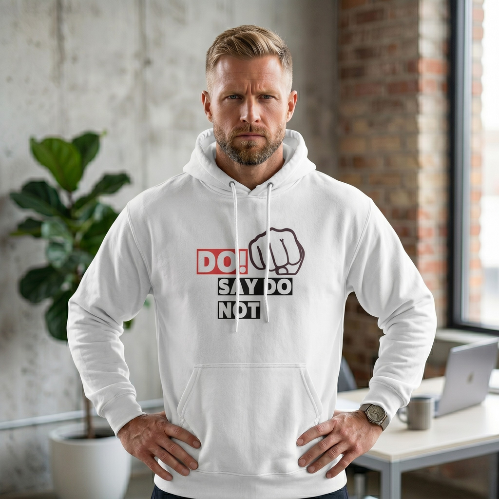 Do! Say Do Not Fist Graphic Hoodie — Unisex Streetwear Pullover