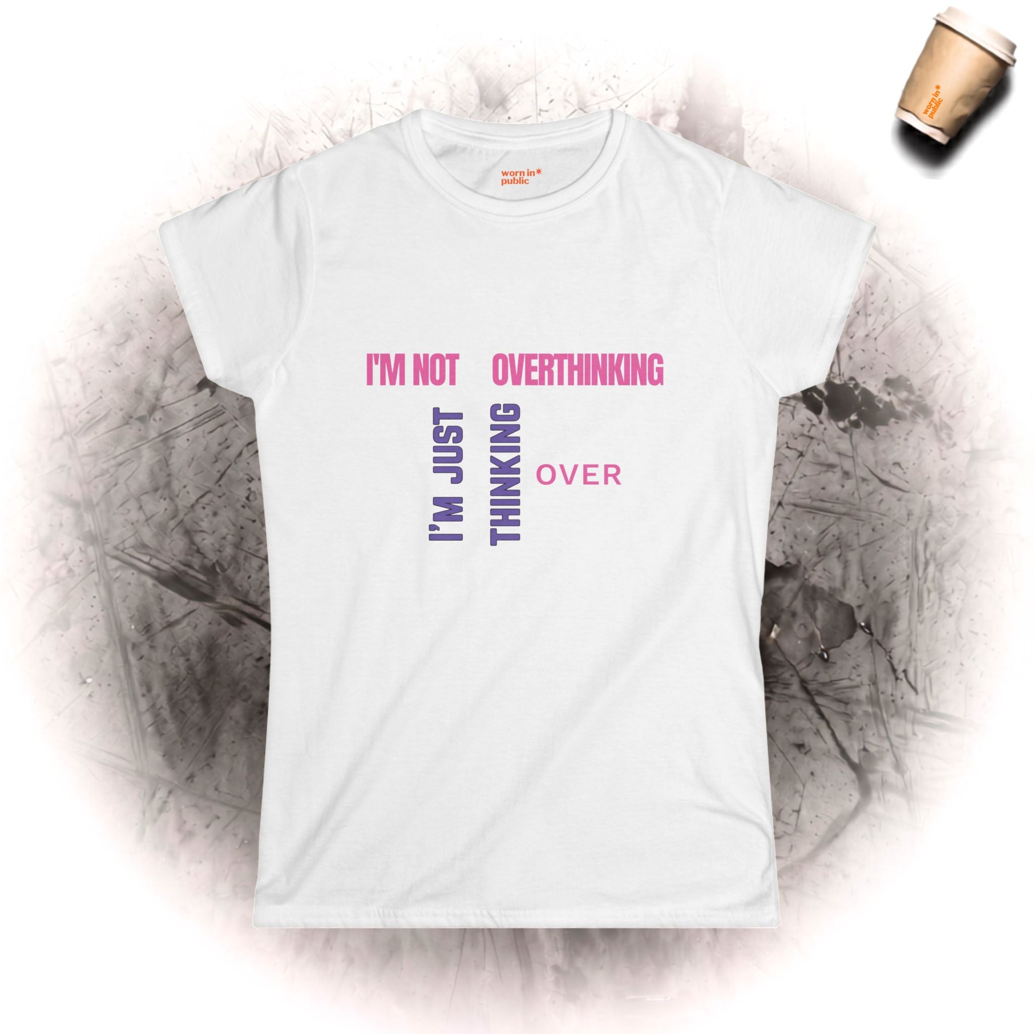 Ich denke nicht zu viel nach, ich denke nur noch einmal nach T-Shirt | Lustiges Damen-Grafik-Tee