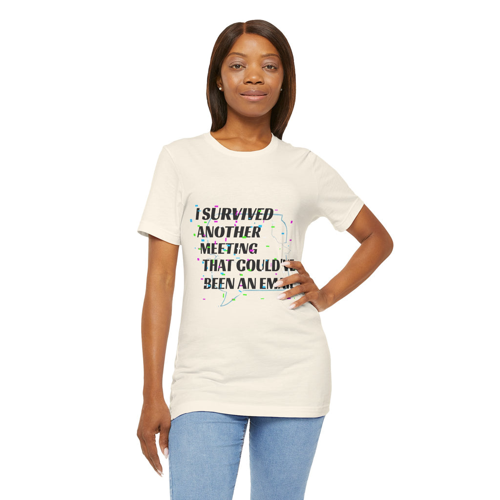 I Survived Another Meeting That Could've Been an Email T-Shirt | Funny Office Humor Tee
