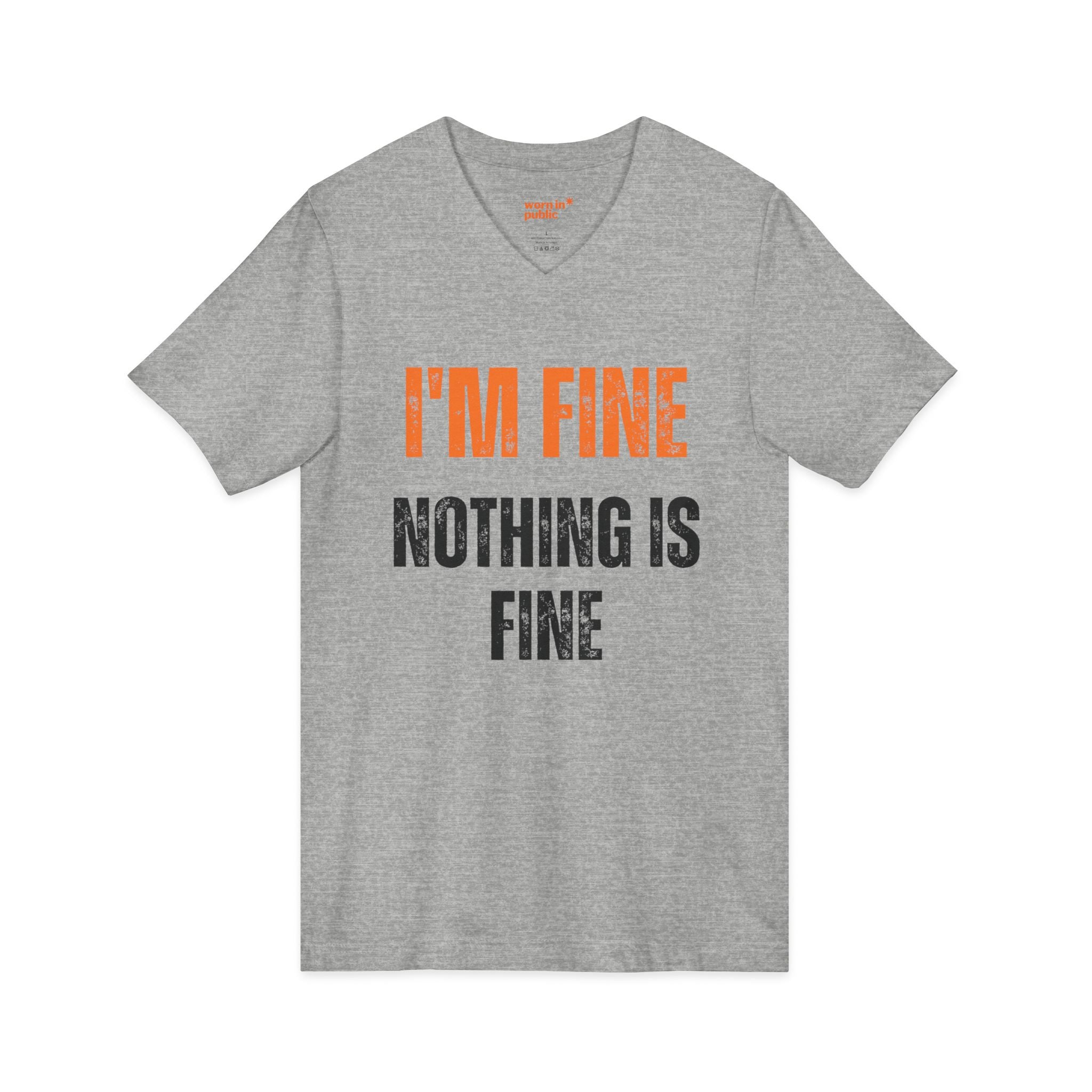 I'm Fine Nothing Is Fine V-Neck Tee | Sarcastic Mental Health Humor Shirt