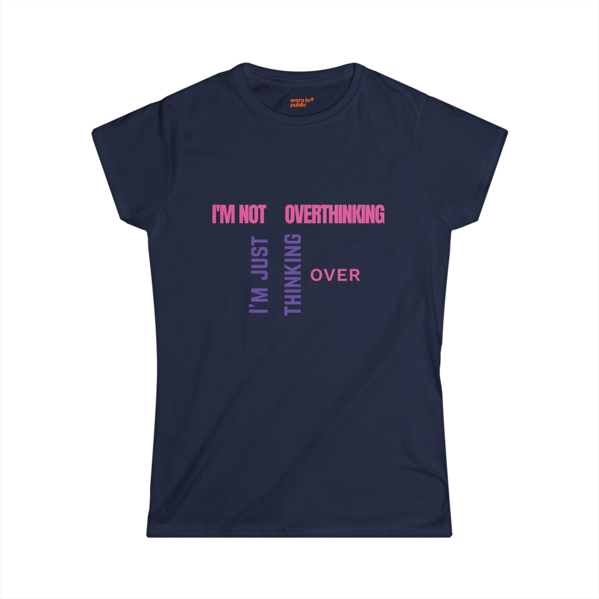 I'm Not Overthinking, I'm Just Thinking Over T-Shirt | Funny Women's Graphic Tee
