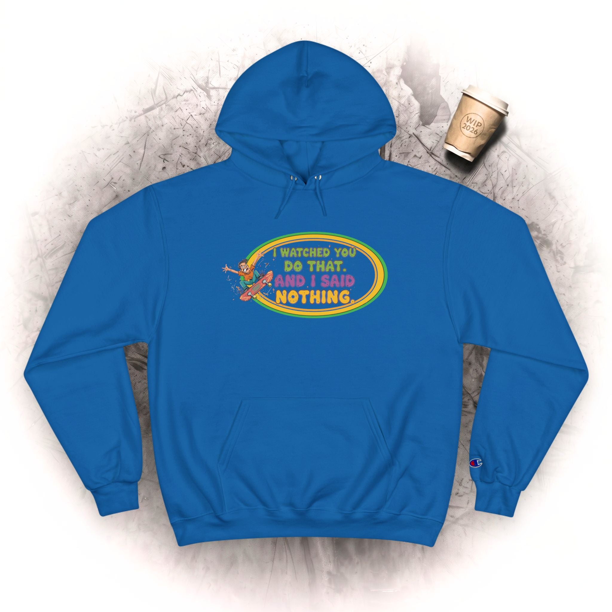 "I Watched You Do That" Champion Hoodie | Lustiges Retro-Skate-Grafik-Sweatshirt