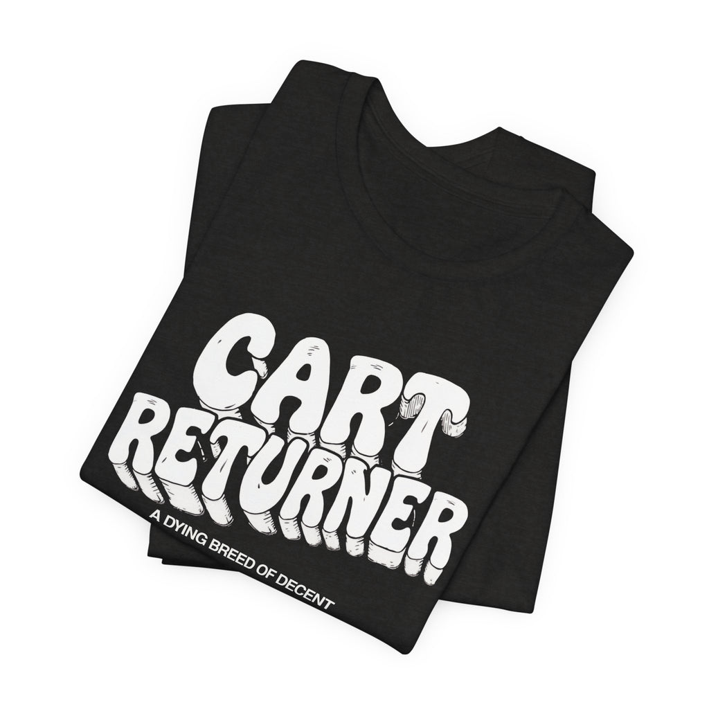 Cart Returner T-Shirt | Funny Grocery Store Humor Tee for Good People