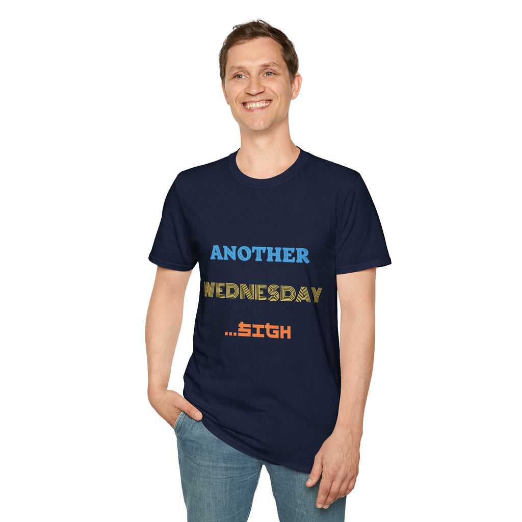 Another Wednesday T-Shirt | Funny Weekday Humor Tee for the Chronically Employed