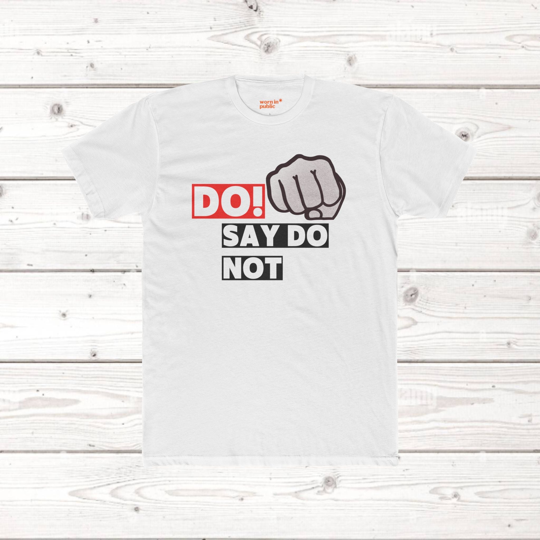 Do! Say Do Not Unisex Graphic Tee — Bold Fist T-Shirt