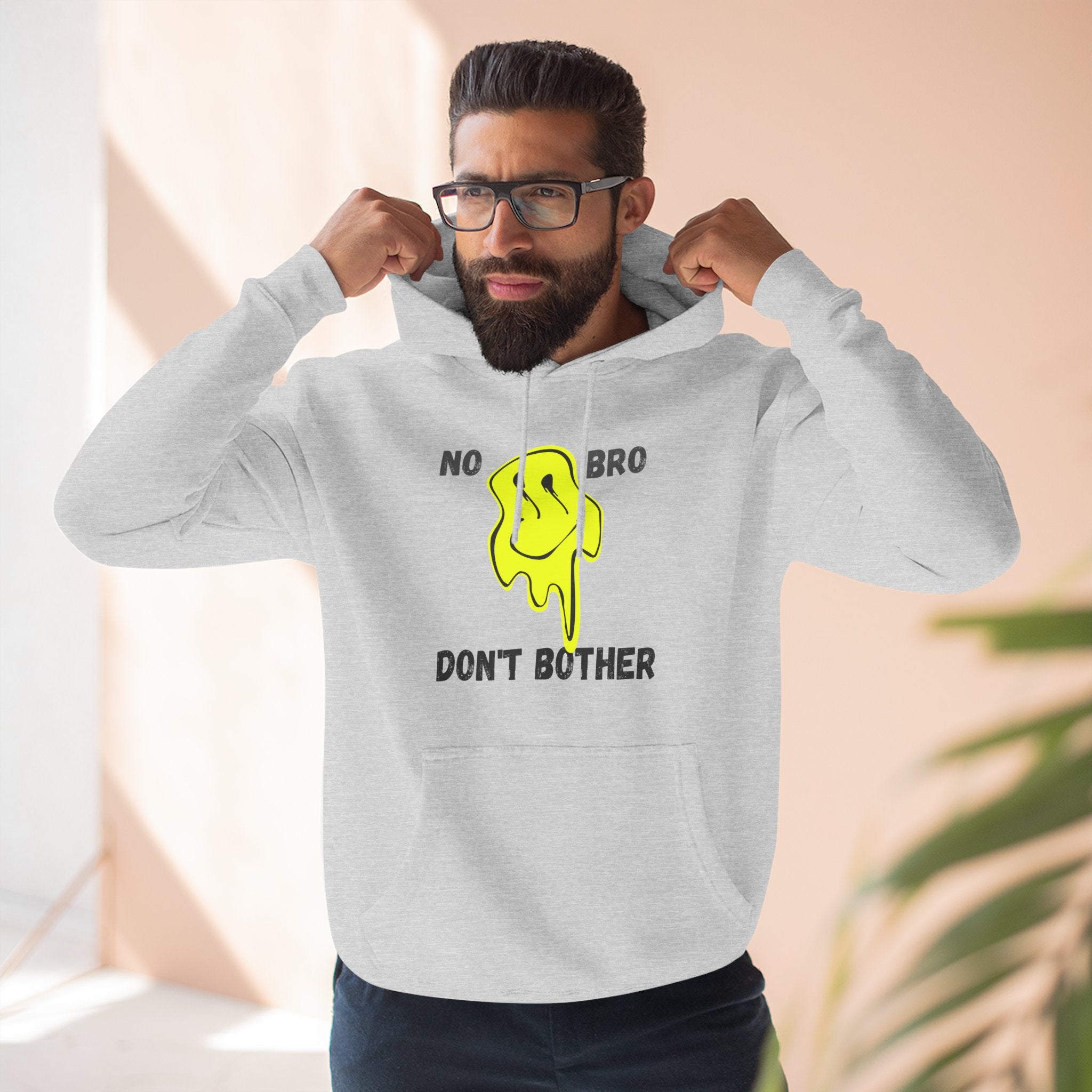 No Bro, Don't Bother Hoodie | Melting Smile Graphic Fleece Pullover