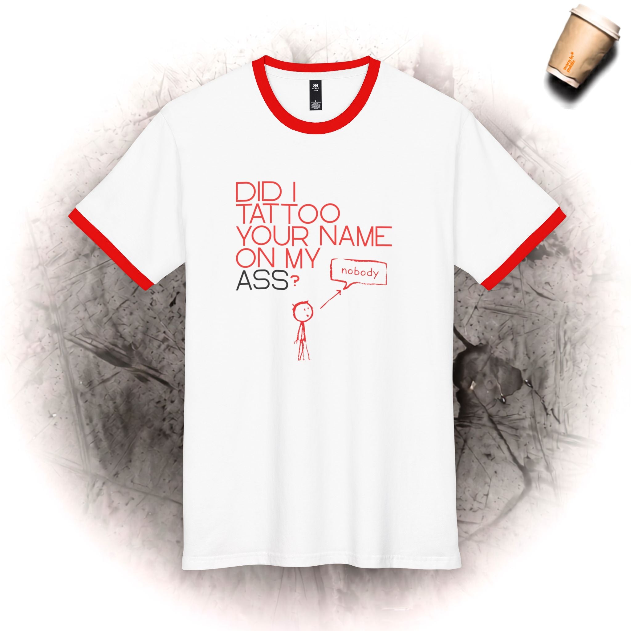 Men's Ringer Tee | "Did I Tattoo Your Name On My Ass?" Funny Graphic Tee