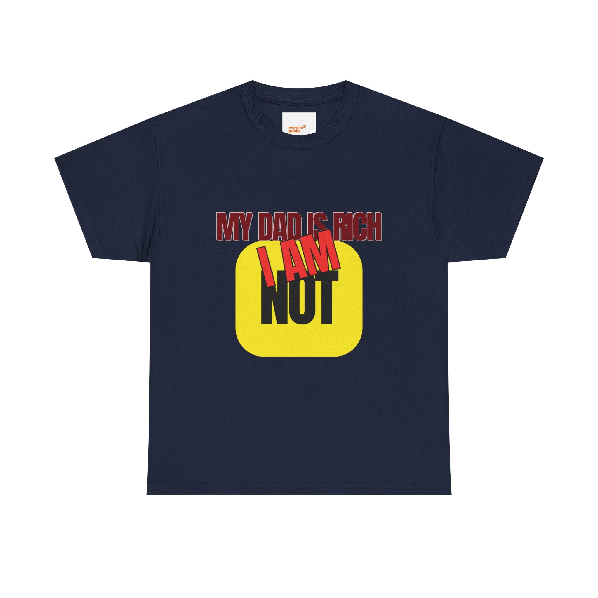 My Dad Is Rich I Am Not T-Shirt | Funny Sarcastic Money Humor Graphic Tee