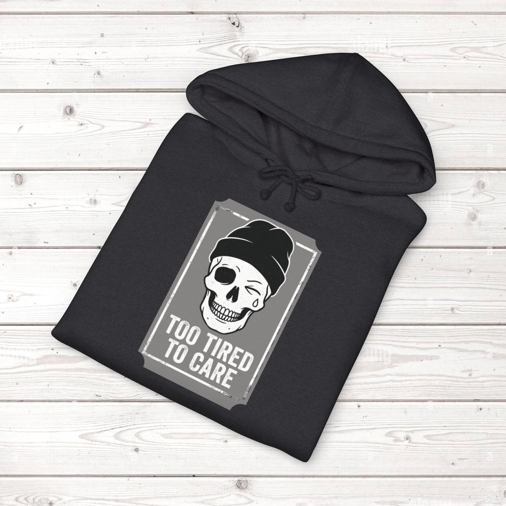 Too Tired To Care Skull Hoodie | Funny Sarcastic Graphic Sweatshirt for the Exhausted