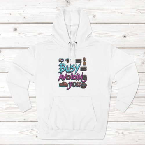 Busy Avoiding You Unisex Hoodie