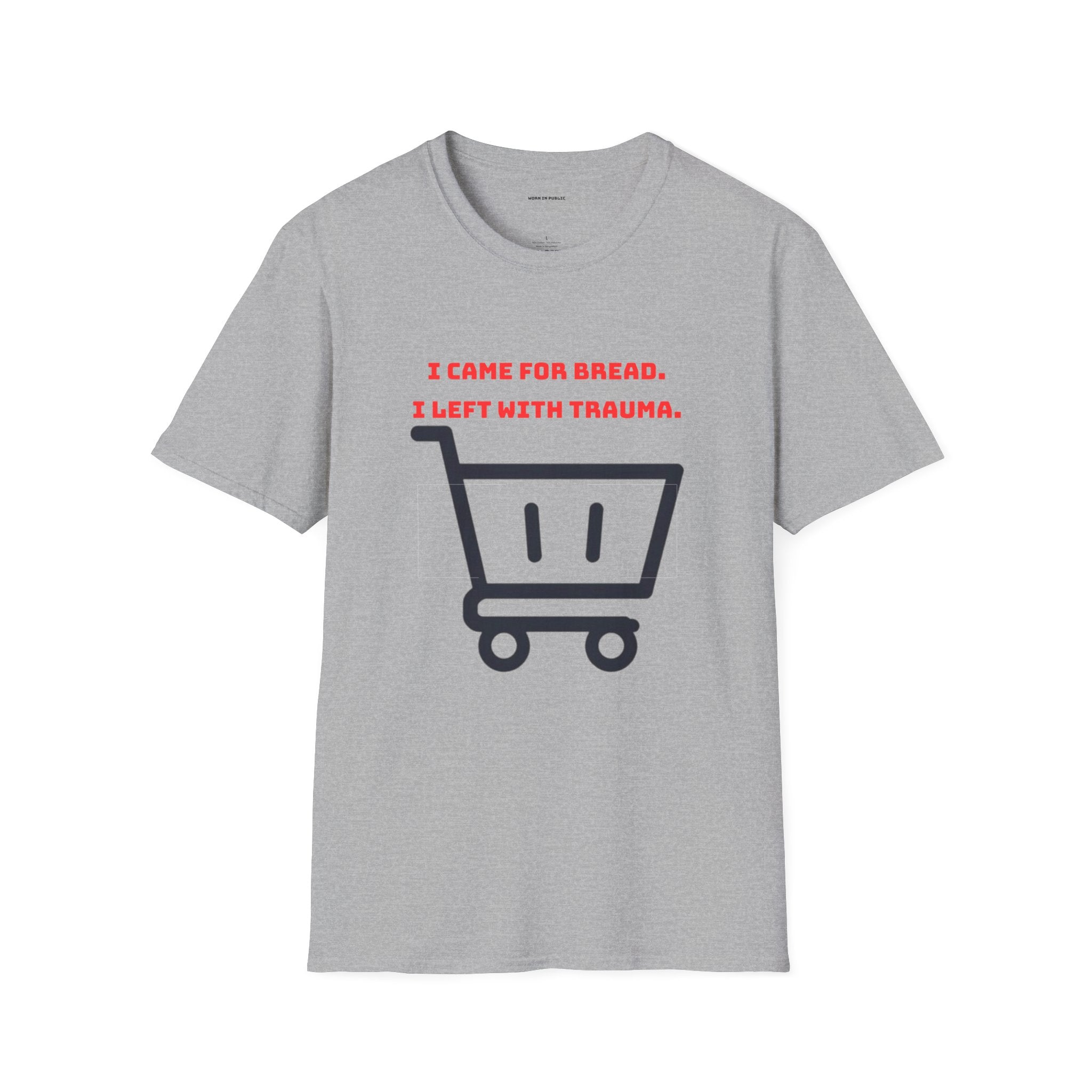 I Came For Bread, I Left With Trauma T-Shirt | Funny Grocery Shopping Graphic Tee