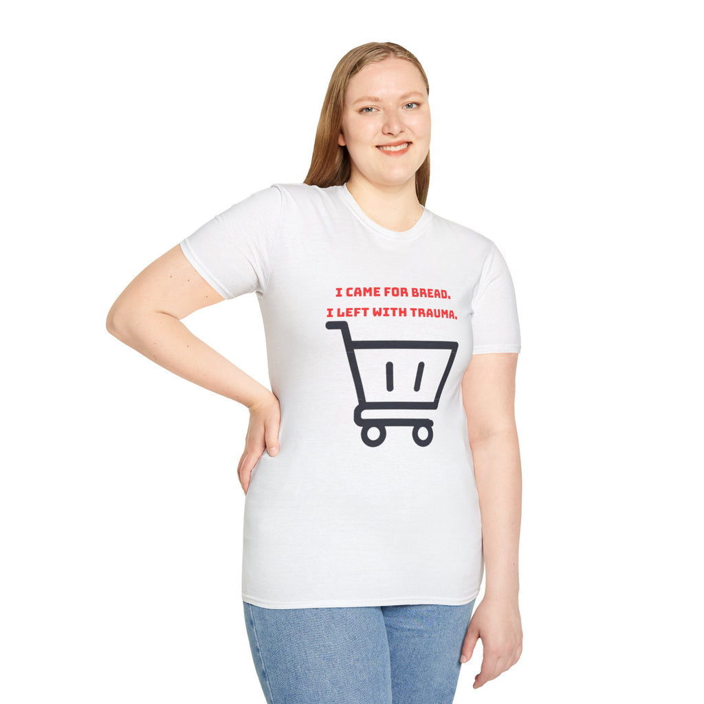 I Came For Bread, I Left With Trauma T-Shirt | Funny Grocery Shopping Graphic Tee