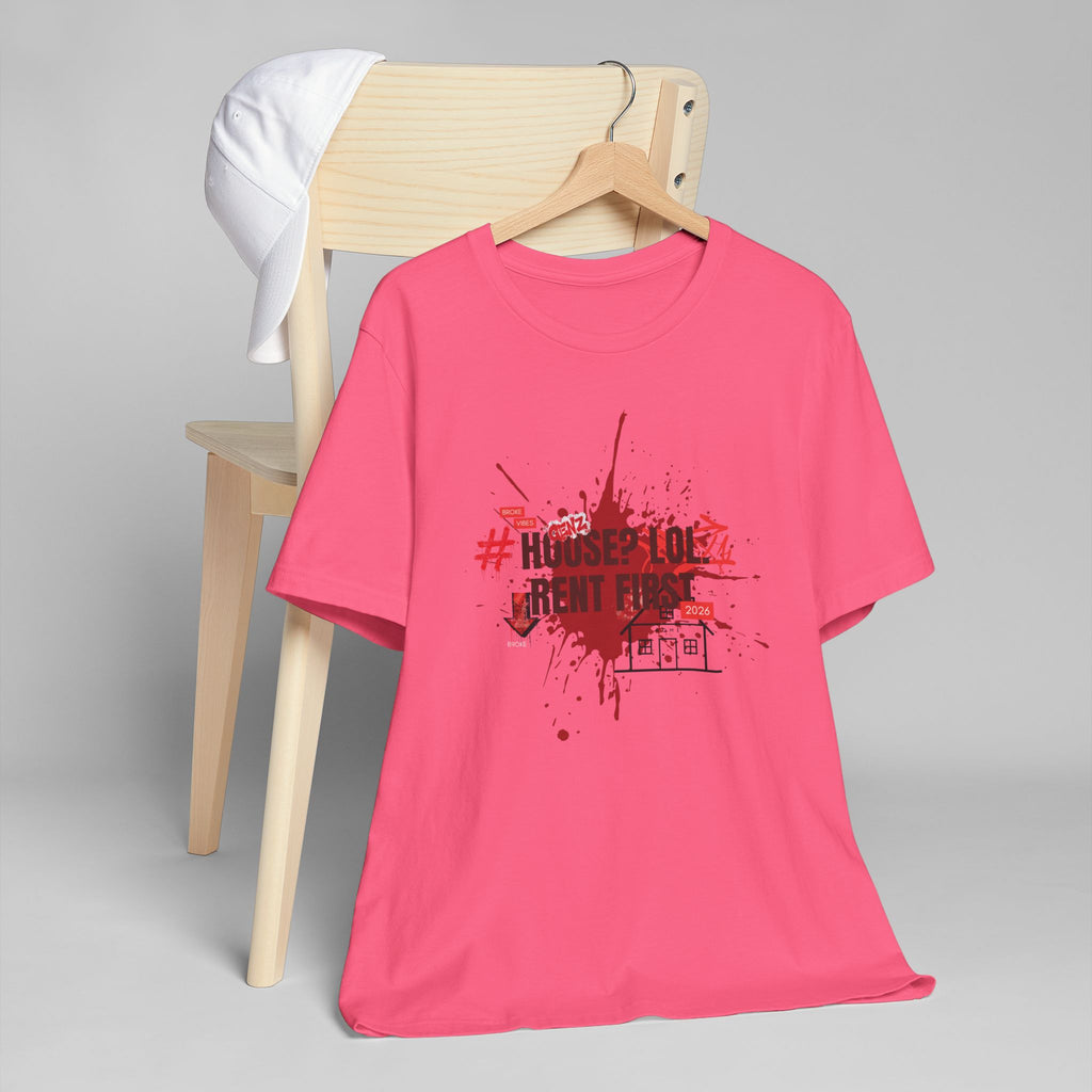 No House Only Rent Sarcastic GenZ T-Shirt | Funny Millennial Humor Tee