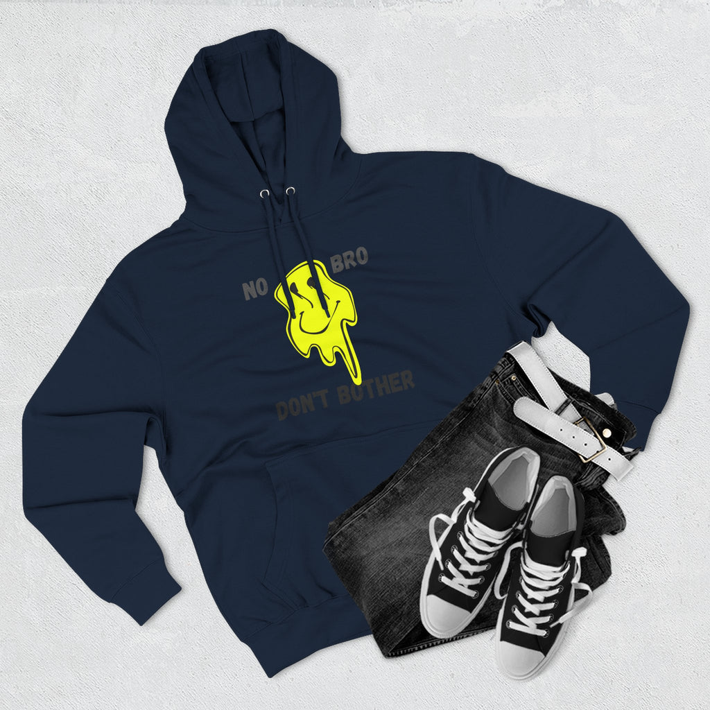 No Bro, Don't Bother Hoodie | Melting Smile Graphic Fleece Pullover