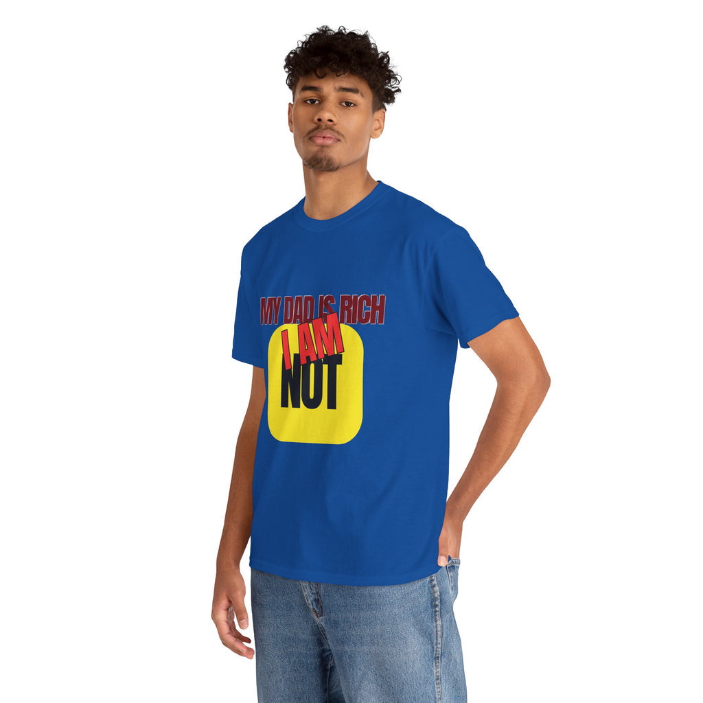 My Dad Is Rich I Am Not T-Shirt | Funny Sarcastic Money Humor Graphic Tee