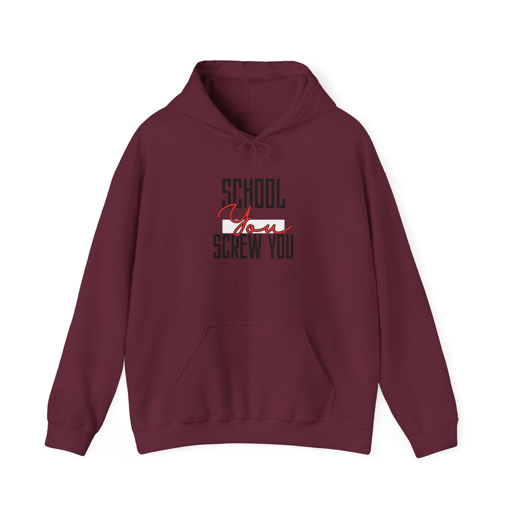 School YOU Screw You Hoodie | Funny Anti-Establishment Graphic Sweatshirt