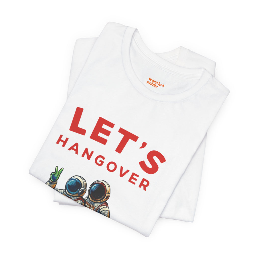 Let's Hangover Astronaut T-Shirt | Funny Space Beer Drinking Graphic Tee
