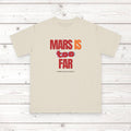 Mars Is Too Far ORGANIC T-Shirt — Retro Space Graphic Tee