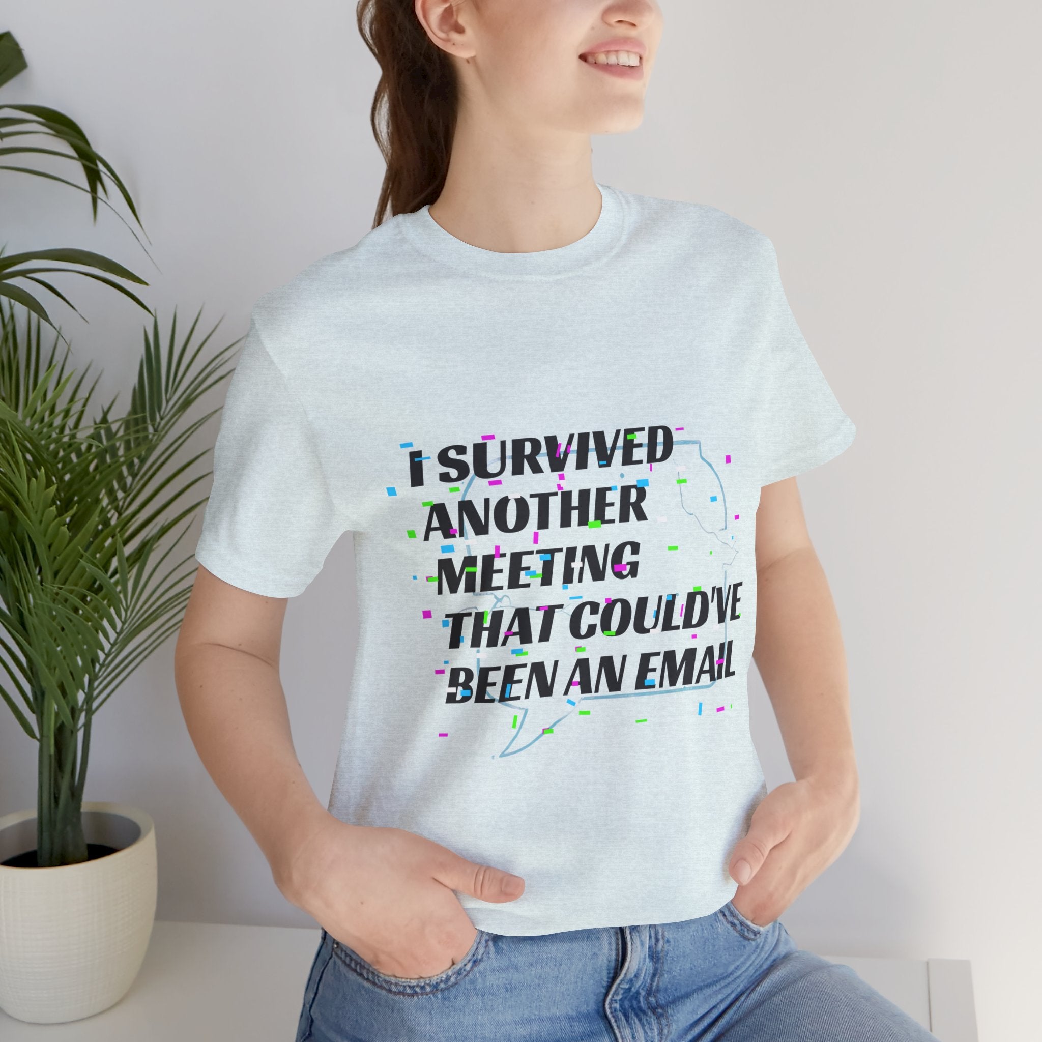 I Survived Another Meeting That Could've Been an Email T-Shirt | Funny Office Humor Tee