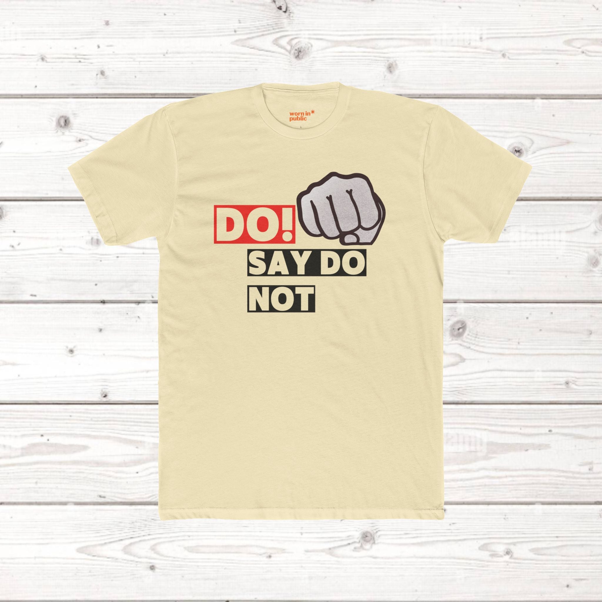 Do! Say Do Not Unisex Graphic Tee — Bold Fist T-Shirt