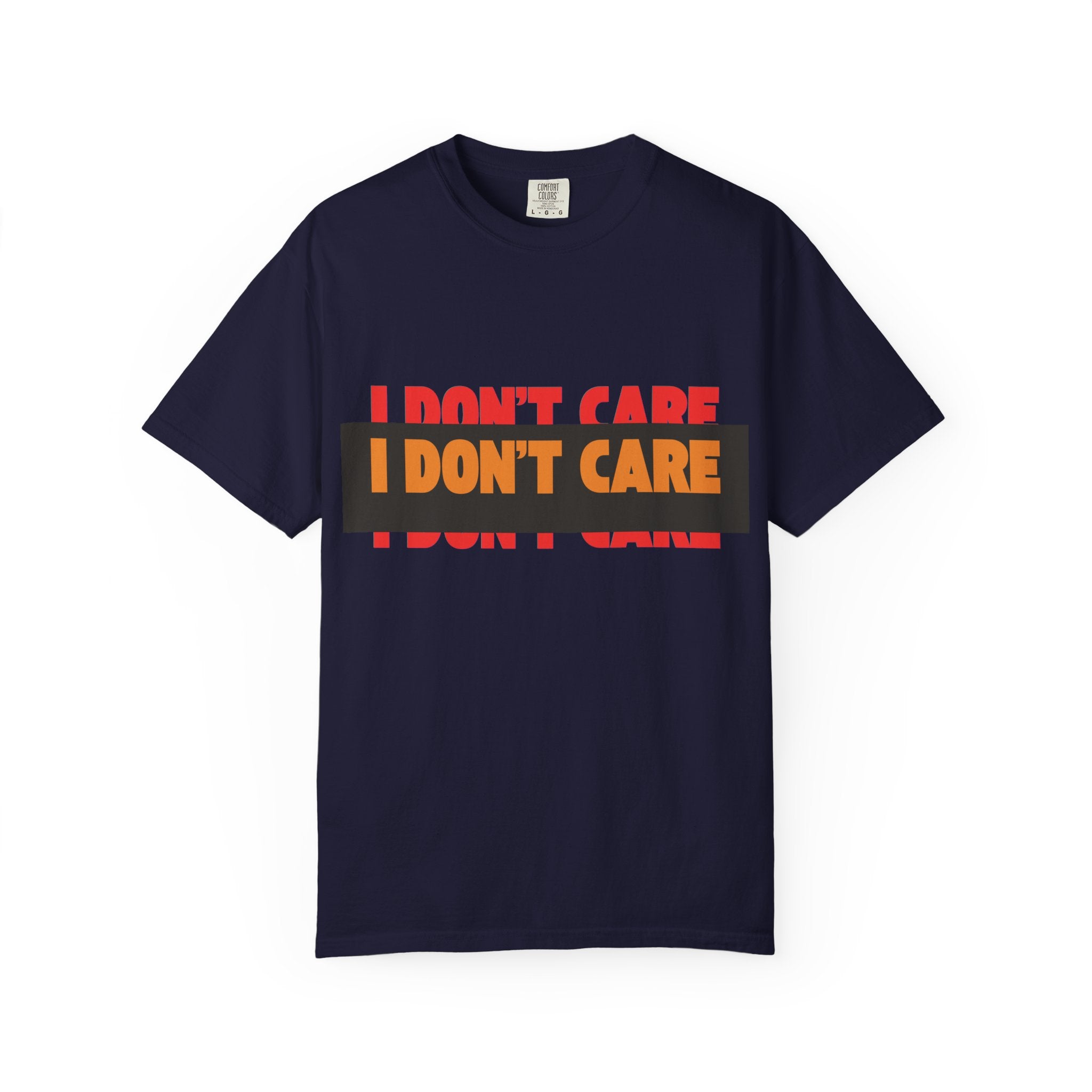 I Don't Care Graphic T-Shirt | Bold Statement Tee with 'I DON'T CARE' Print