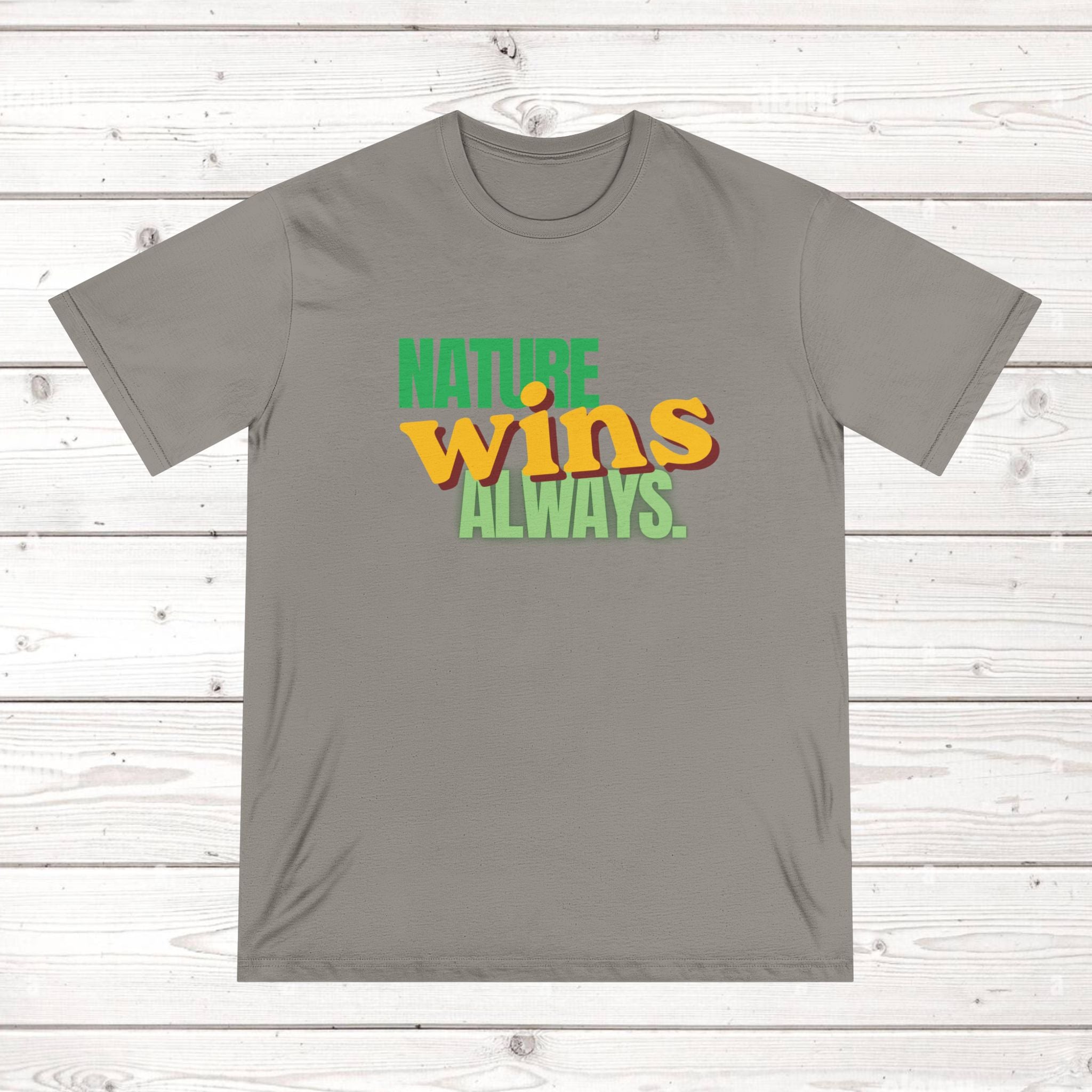 Nature Wins Always ORGANIC T-Shirt | Bold Nature Graphic Tee