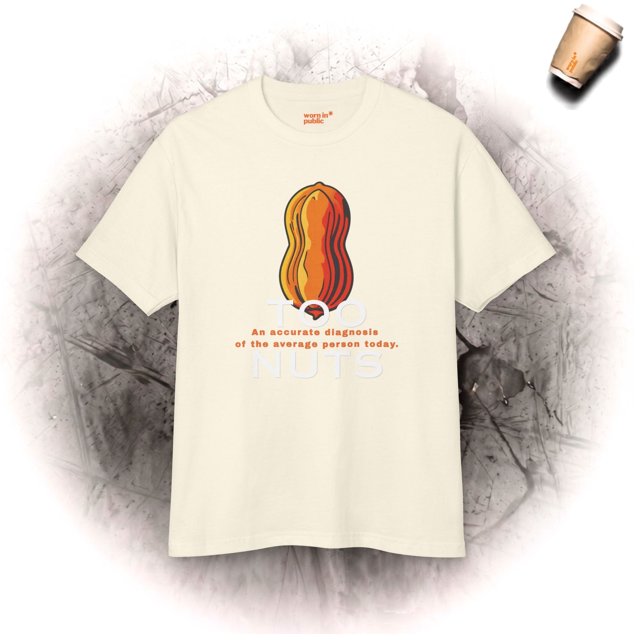 Too Nuts Unisex Graphic Tee | Reality Check Sarcastic T-Shirt
