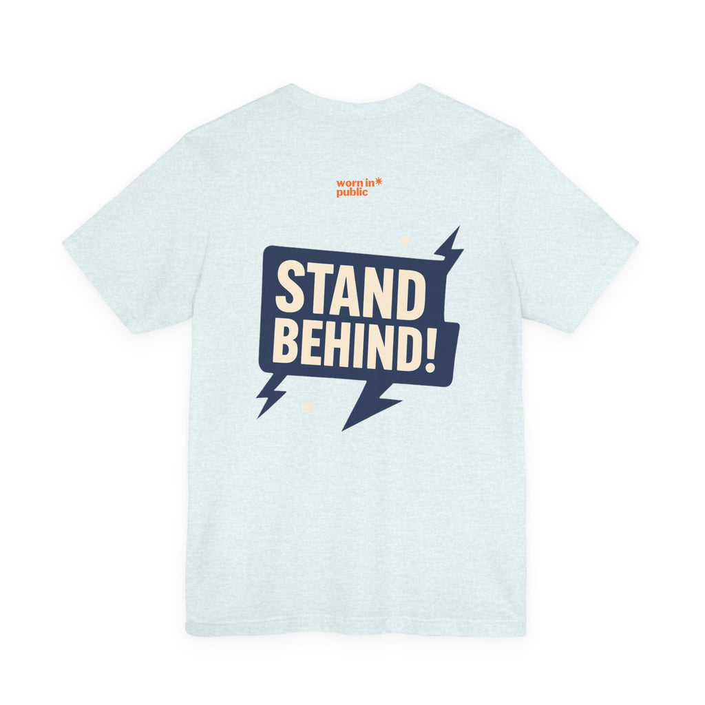 Move Over T-Shirt | "Stand Behind!" Funny Graphic Short Sleeve Tee