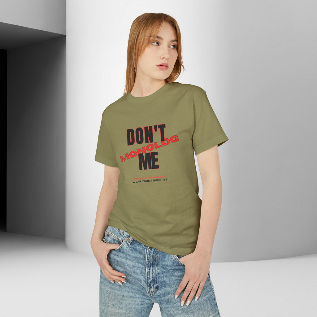 Don't Monolog Me Graphic Tee — Anti-Monologue Unisex Statement Shirt