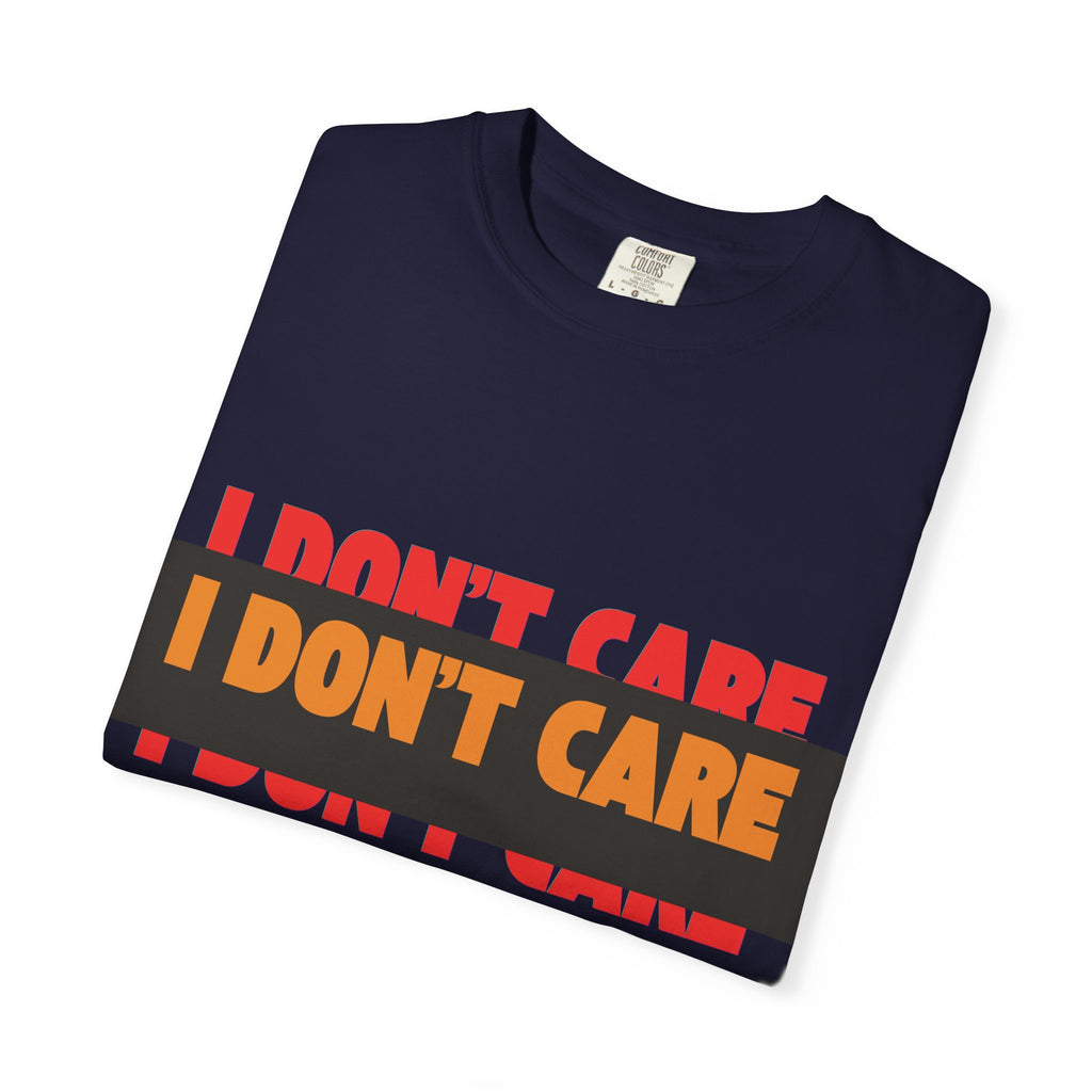 I Don't Care Graphic T-Shirt | Bold Statement Tee with 'I DON'T CARE' Print