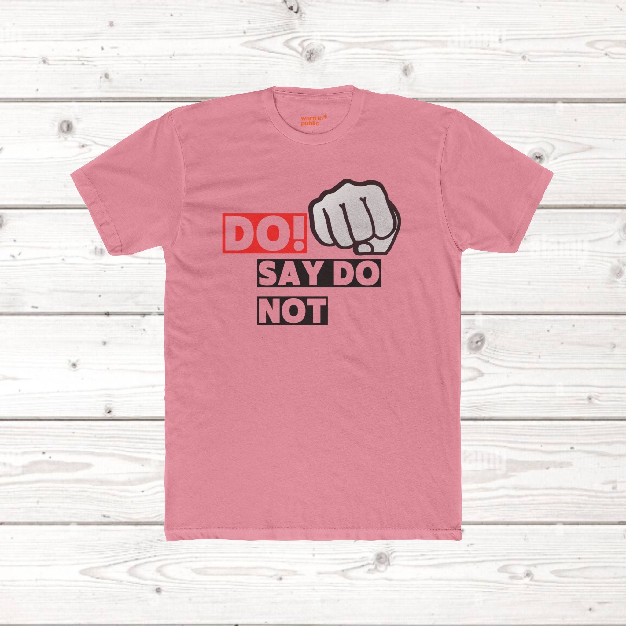 Do! Say Do Not Unisex Graphic Tee — Bold Fist T-Shirt