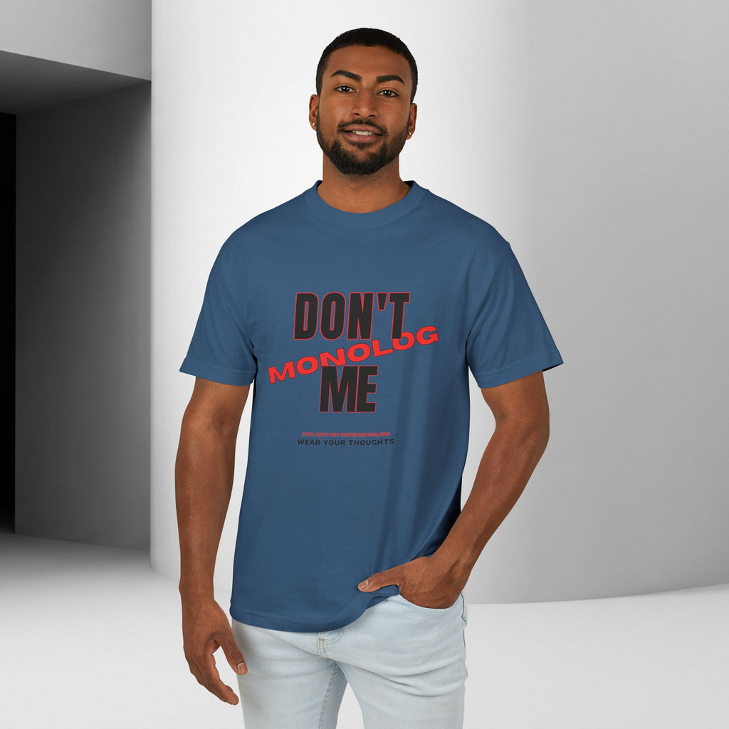 Don't Monolog Me Graphic Tee — Anti-Monologue Unisex Statement Shirt