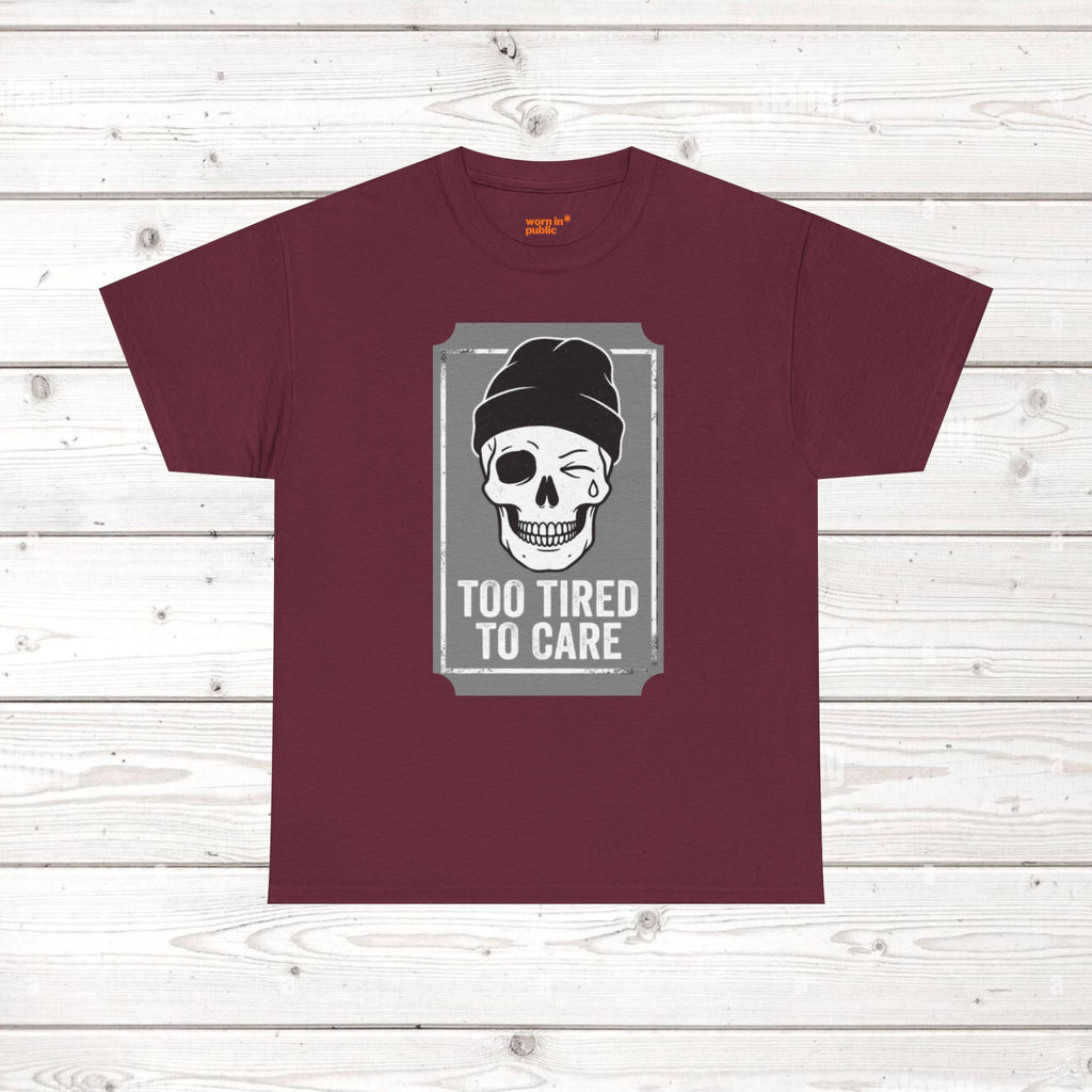 Too Tired To Care Skull T-Shirt | Funny Sarcastic Graphic Tee for the Exhausted