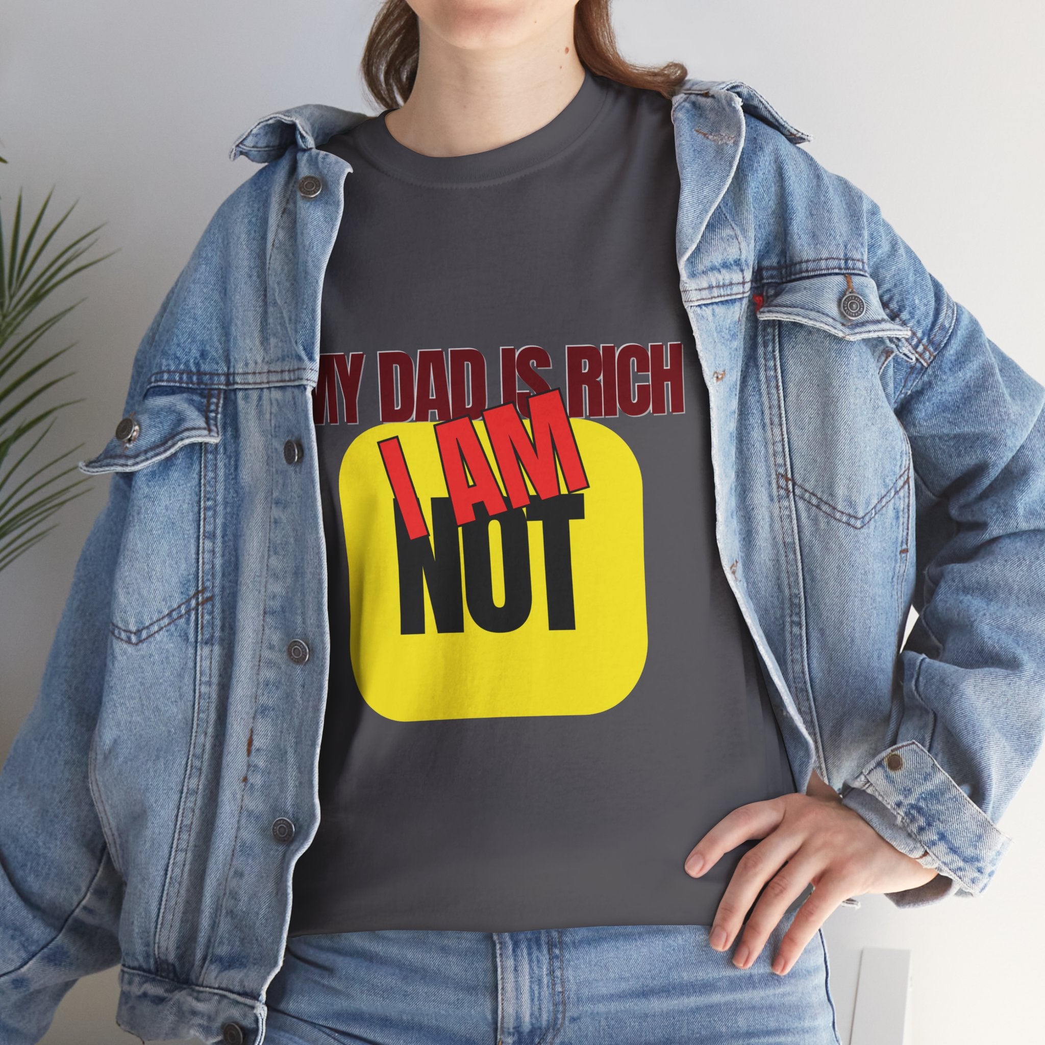 My Dad Is Rich I Am Not T-Shirt | Funny Sarcastic Money Humor Graphic Tee