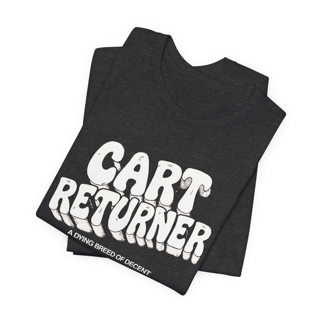 Cart Returner T-Shirt | Funny Grocery Store Humor Tee for Good People