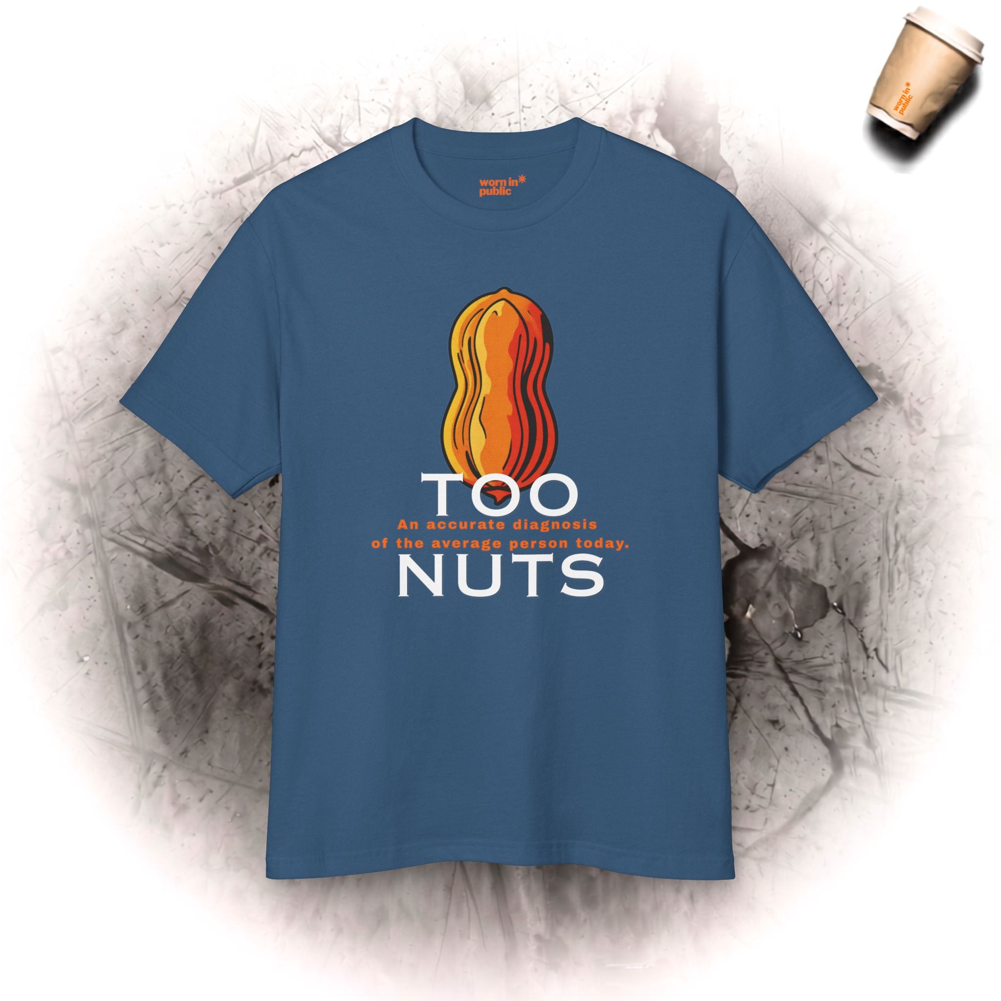 Too Nuts Unisex Graphic Tee | Reality Check Sarcastic T-Shirt