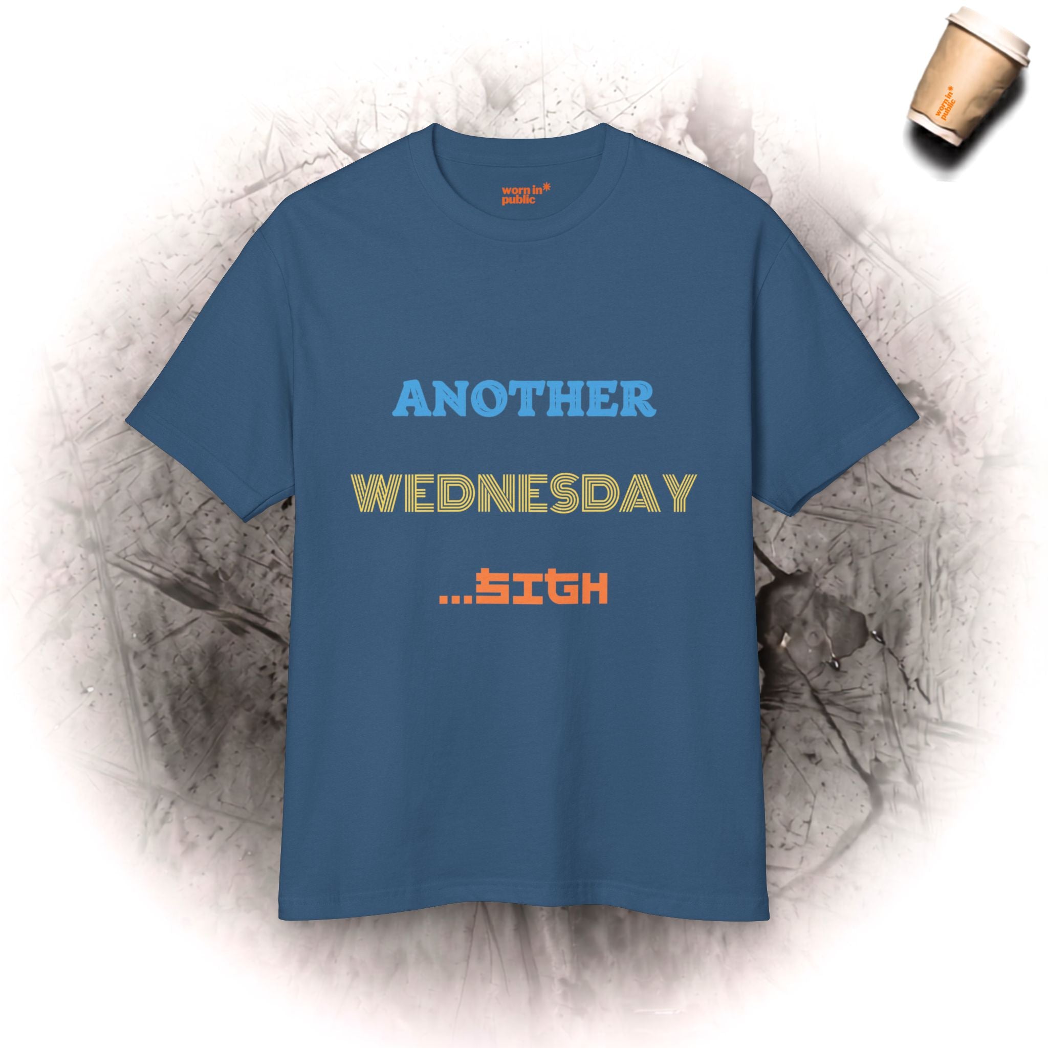 Noch ein Mittwoch T-Shirt | Lustiges Wochentags-Humor-T-Shirt für chronisch Berufstätige
